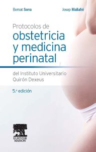 Protocolos de obstetricia y medicina perinatal del Instituto Universitario Quirón Dexeus