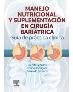 Manejo Nutricional y Suplementación en Cirugía Bariátrica. Guía de Práctica Clínica